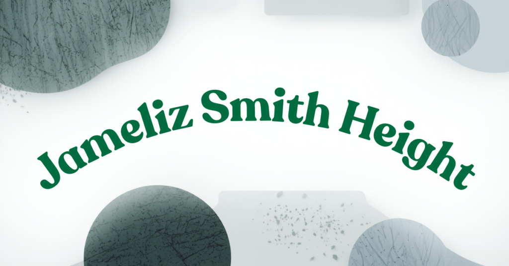 Jameliz Smith Height, Age, Bio & Personal Details