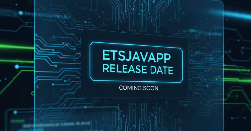 ETSJavaApp Release Date: Complete Guide, Updates & Versions