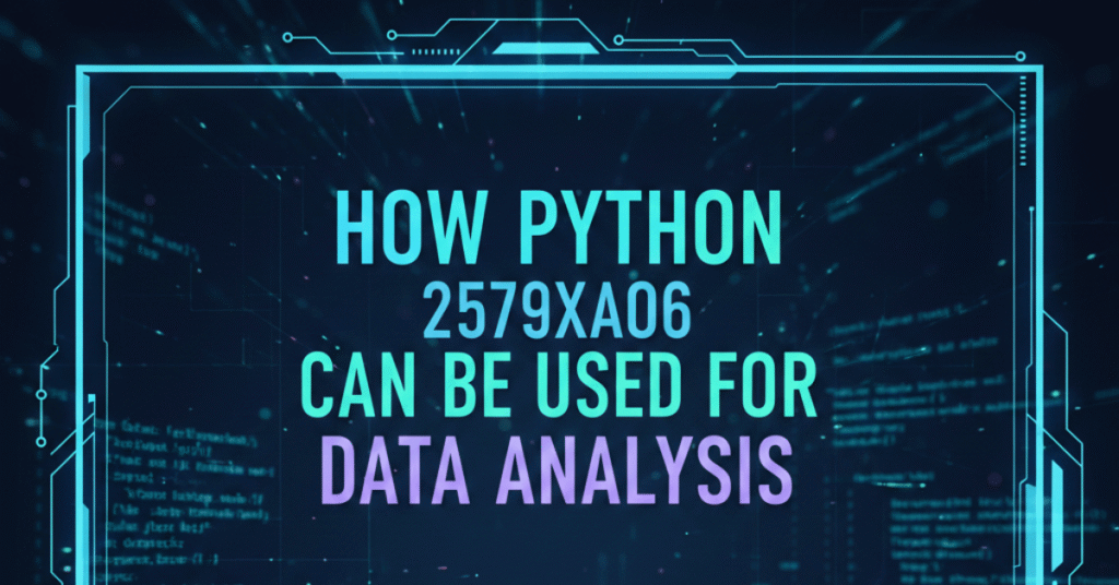How Python 2579xao6 Can Be Used for Data Analysis